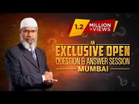 ASK DR ZAKIR - AN EXCLUSIVE OPEN QUESTION & ANSWER SESSION | MUMBAI | Q & A | DR ZAKIR NAIK