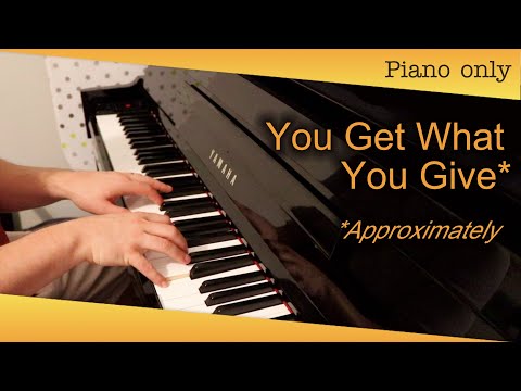 You Get What You Give (New Radicals) Piano Only *** Approximation ***