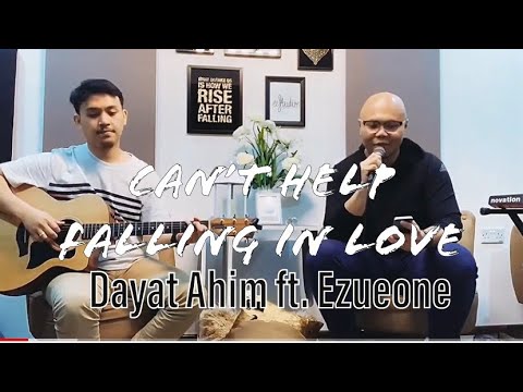 Can’t Help Falling In Love - Acoustic Cover by Dayat Ahim ft Ezueone