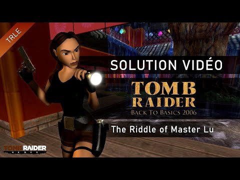 [TRLE] Tomb Raider Back to Basics 2006 : China (Btb2006) - #06 - The Riddle of Master Lu