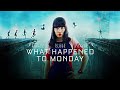 What Happened To Monday 2017 Thriller Action Full Movie Facts Review Noomi Rapace Willem Dafoe