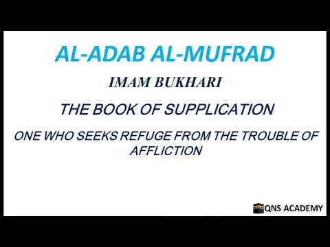 Adab Al Mufrad 31-32: One who seeks refuge from the trouble of affliction, Hadith 729-730 of 1322