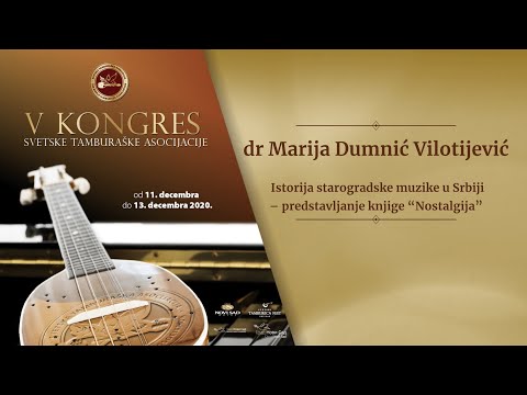 Peti Kongres STA - dr Marija Dumnić Vilotijević -  Istorija starogradske muzike u Srbiji