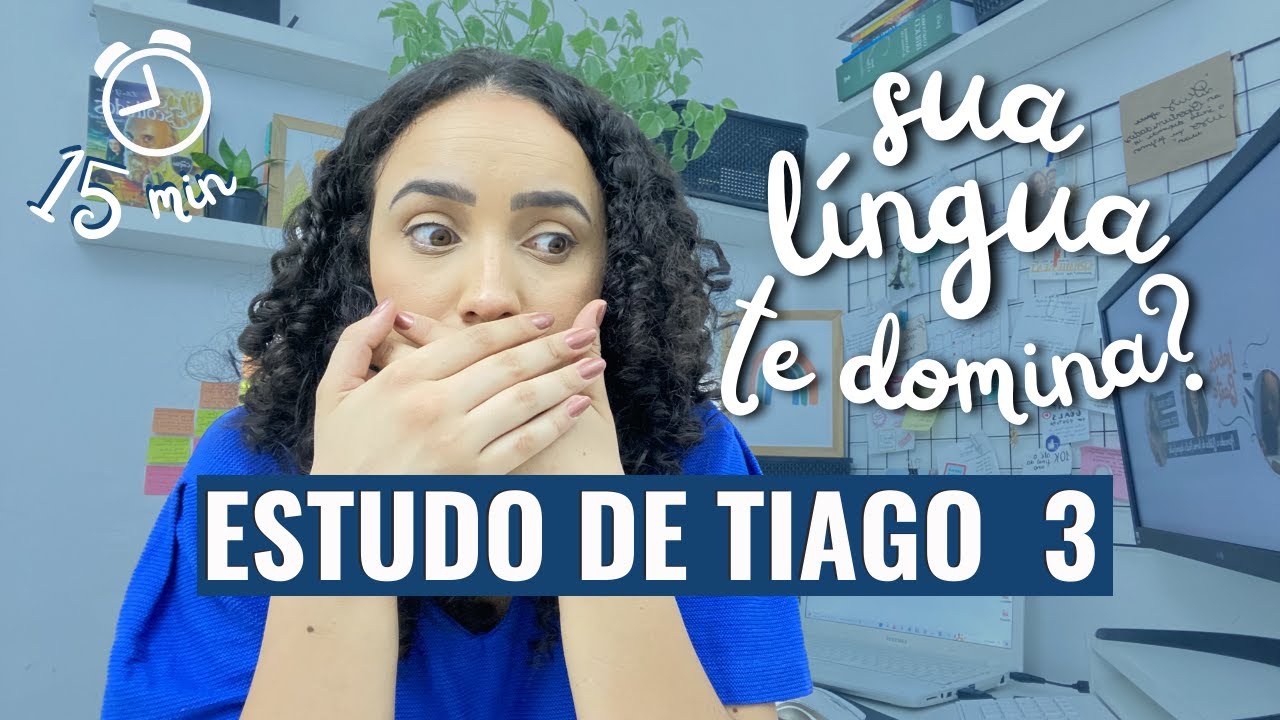 Por que é melhor ficar calado?: um estudo PASSO A PASSO do Capítulo 3 do Livro de Tiago