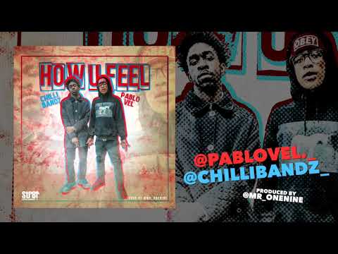 Pablo Vel x Chilli Bandz - How U Feel (AUDIO)