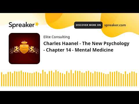 Charles Haanel - New Psychology - 14. Mental Medicine