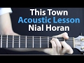 Niall Horan - This Town: Acoustic Guitar Lesson. Chords + Strumming