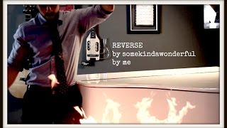 SomeKindaWonderful - Reverse - by @chestersee