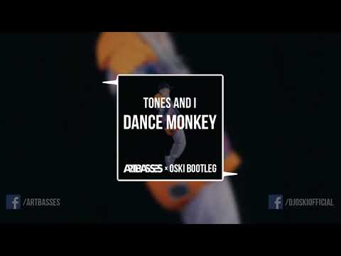TONES AND I - DANCE MONKEY (ARTBASSES x Oski Bootleg)