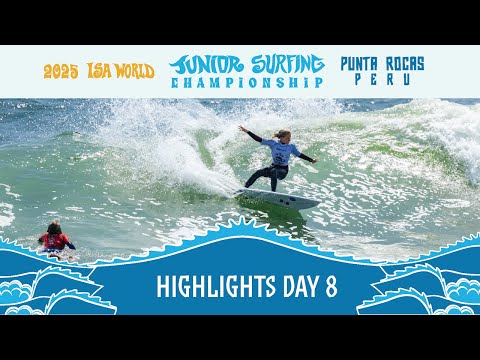 Highlights - Competition Day 8 - 2025 ISA World Junior Surfing Championship