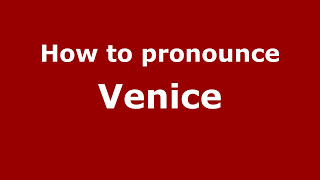 How to pronounce Venice