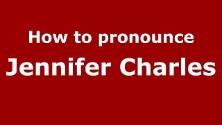 How to pronounce Jennifer Charles