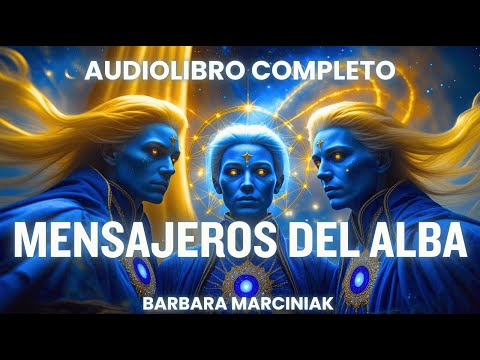 🎯AUDIOLIBRO COMPLETO 👁‍🗨 MENSAJEROS DEL ALBA 🧿Barbara Marciniak Sorprendentes Enseñanzas Pleyadianos