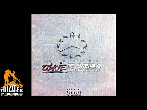 Oskie ft. Swisha C - Switch Positions (prod. Wavy Tre) [Thizzler.com Exclusive]