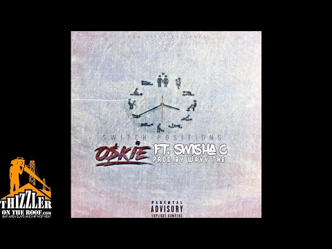Oskie ft. Swisha C - Switch Positions (prod. Wavy Tre) [Thizzler.com Exclusive]