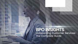 Outsourcing Customer Services: The Complete Guide