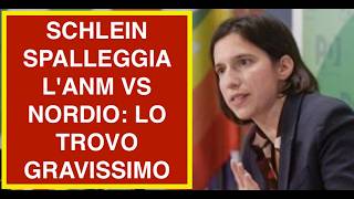 SCHLEIN SPALLEGGIA L'ANM VS NORDIO: LO TROVO GRAVISSIMO