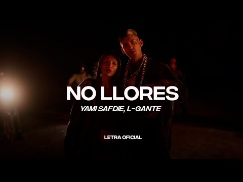 Yami Safdie, L-Gante - No Llores (Lyric Video) | CantoYo