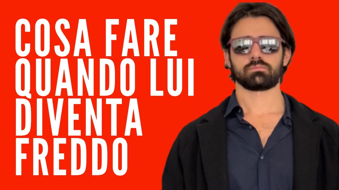 COSA FARE SE UN UOMO DIVENTA FREDDO