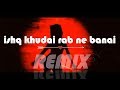 Ishq Khudai RemiX||Dj.RemiX by Asif||2018 RemiX||Hindi hit song