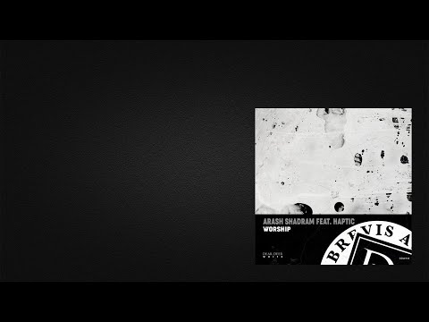 Haptic, Arash Shadram - Worship (Original Mix)
