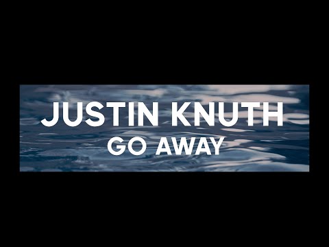 Justin Knuth - Go Away [Official Video]