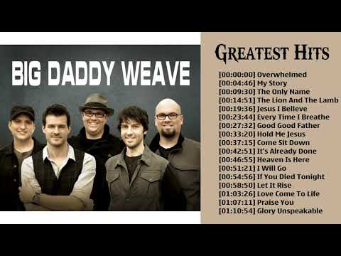 Listen To Big Daddy Weave Greatest Hits Of All Time   Top 50 Best Songs Of Big Daddy Weave