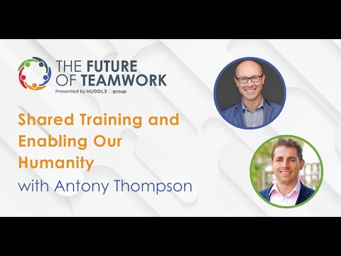 Shared Training and Enabling Our Humanity with Antony Thompson | The Future of Teamwork
