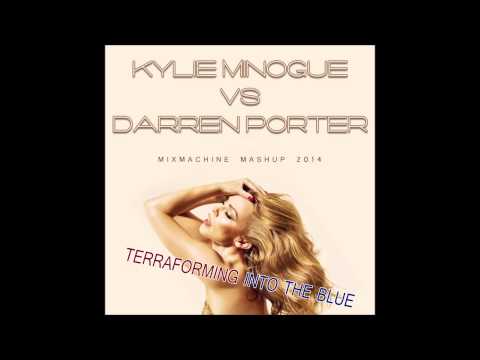 Kylie Minogue Vs Darren Porter - Terraforming Into The Blue (Mixmachine Mashup)