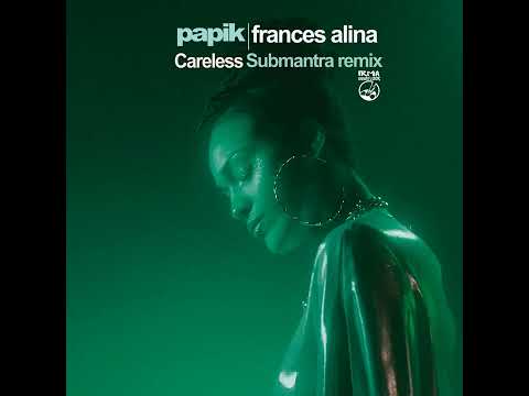 PAPIK & FRANCES ALINA - Careless (  SUBMANTRA REMIX DISCO ) 2025 ALMAN MUSIC REC