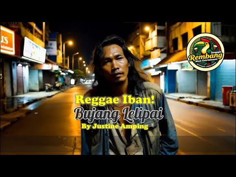 Bujang Lelipai ~ by Justine Amping (Lagu AI Iban) Reggae 