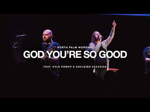 God You’re So Good By Passion (Kyle Power & Ashleigh Zacarias) | North Palm Worship