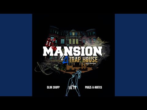 Mansion 2 a Trap House (feat. Blok Chopp & Phaze-A-Matics)