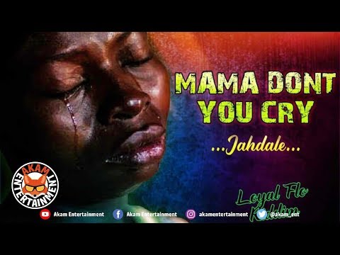Jahdale  - Mama Don't You Cry - January 2019