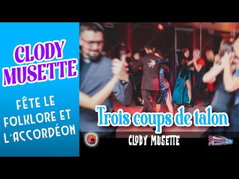 Trois coups de talon. Clody musette. Fête le Folklore et L'Accordéon. (Marche Polka).