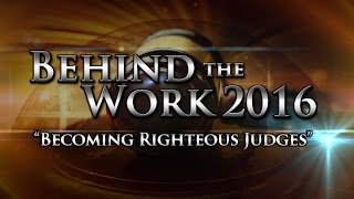 Behind the Work 2016: Becoming Righteous Judges
