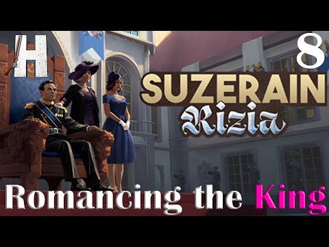 Suzerain: Rizia | Romancing the King! | First Look | Part 8