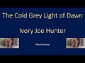Ivory Joe Hunter   The Cold Grey Light of Dawn  karaoke