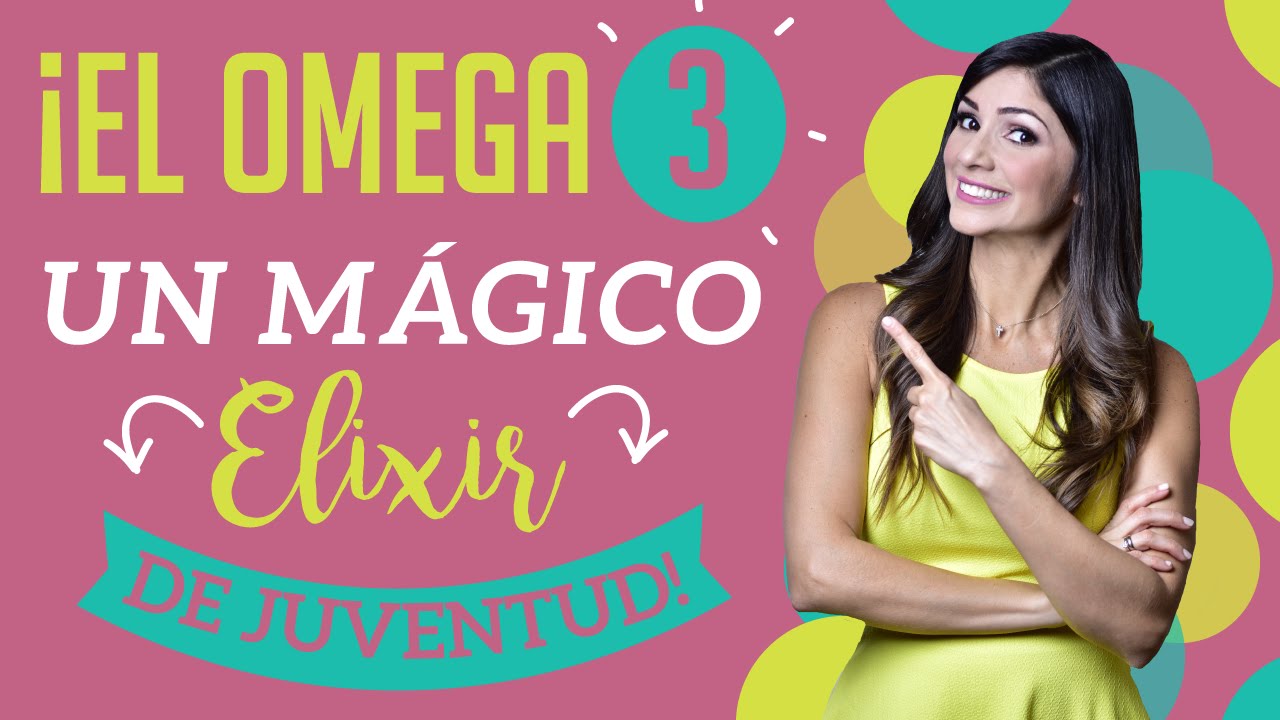 ¡El Omega 3, un mágico elixir de juventud!