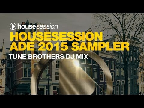 Housesession ADE 2015 Sampler - Tune Brothers DJ Mix