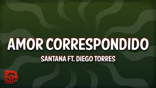 Santana - Amor Correspondido (Letra/Lyrics) ft. Diego Torres