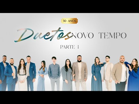 DUETOS NOVO TEMPO: 30 ANOS | PARTE 1
