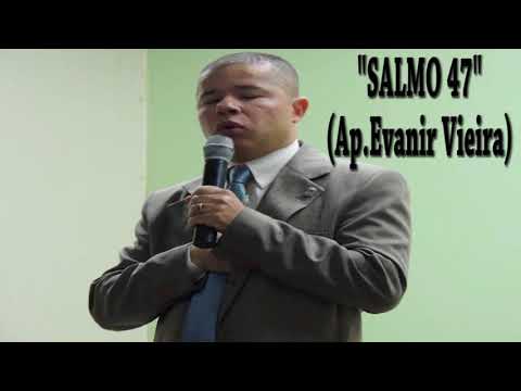 APÓSTOLO EVANIR VIEIRA ENSINANDO O SALMO 47