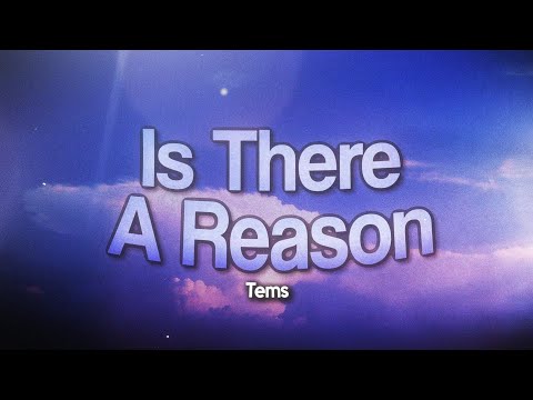 Tems - Is There A Reason (Lyrics)