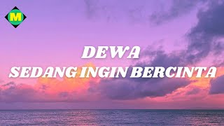 Download lagu Dewa 19 - Sedang Ingin Bercinta (Lyrics) mp3