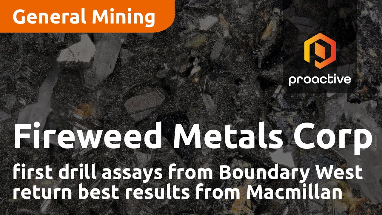Fireweed Metals Corp first drill assays from Boundary West return best results at Macmillan Pass