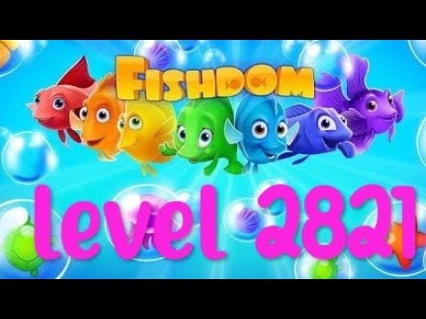 completing level 2821 in fishdom
