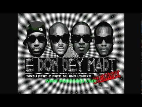 PREMIERE: Sinzu ft. 2face, M.I & Lynxxx -- E Don Dey Madt (REMIX)