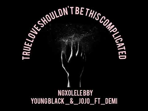 Ngxolele baby - YOUNG BLACK x JOJO.J SMASH ft DEMI