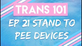 Trans 101: Ep 21 - Stand to Pee Devices [CC]
